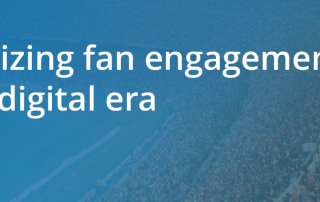 Monestising Fan Engagement in the Digital Era